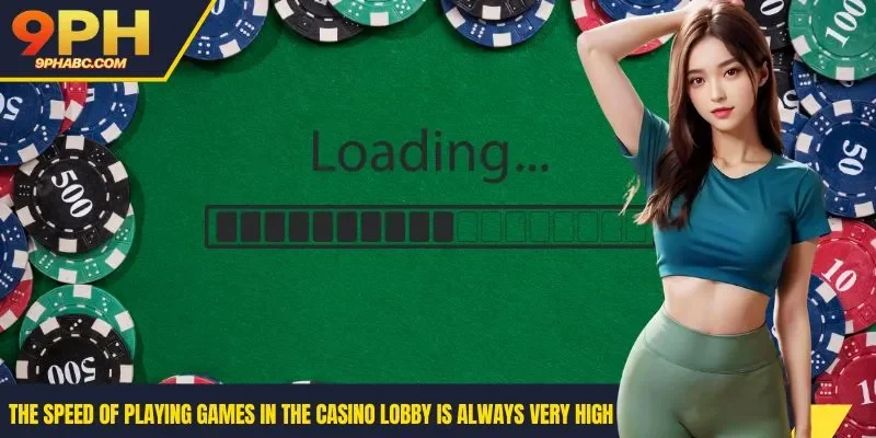 The speed of playing games in the casino lobby is always very high