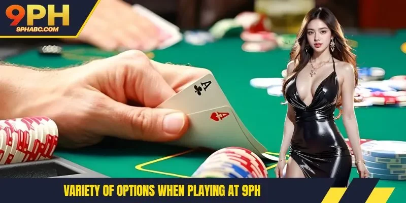 Variety of options when playing at 9PH