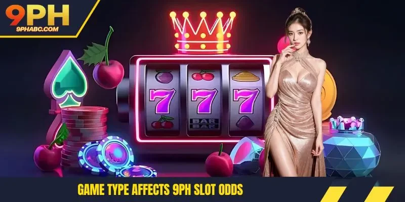 Game type affects betting odds slots 9PH