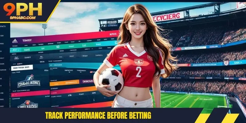 Track performance before betting
