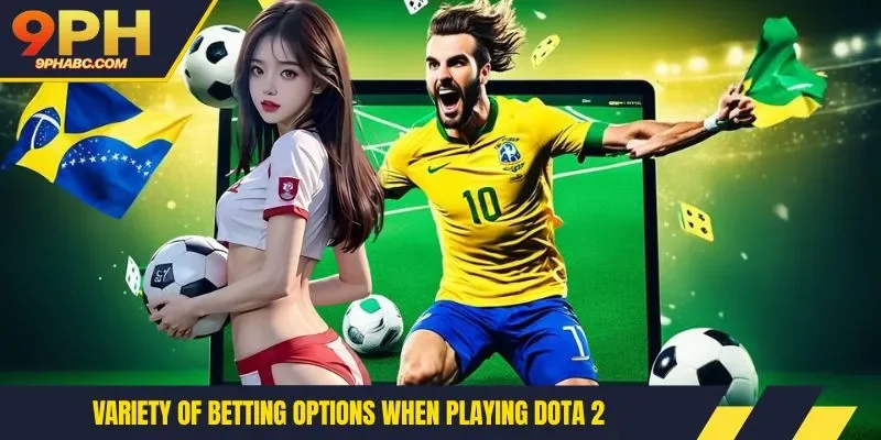Variety of betting options when playing Dota 2