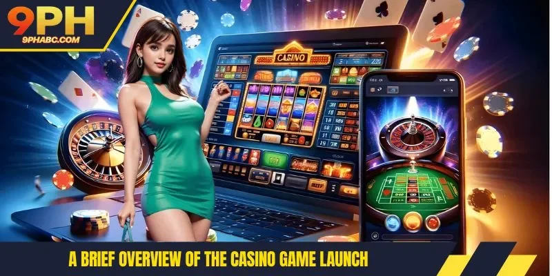 A brief overview of the casino game launch