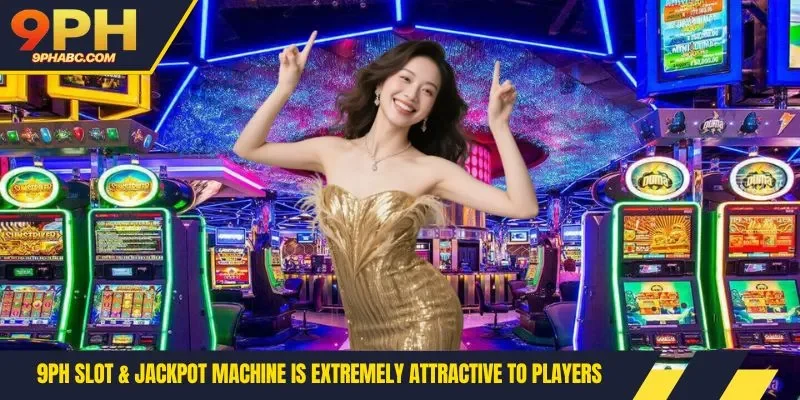 9PH Slots & Jackpots is extremely attractive to players