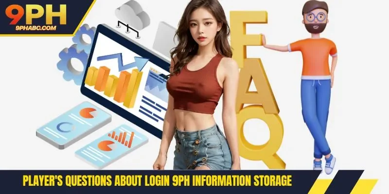 Player's questions about login 9PH information storage