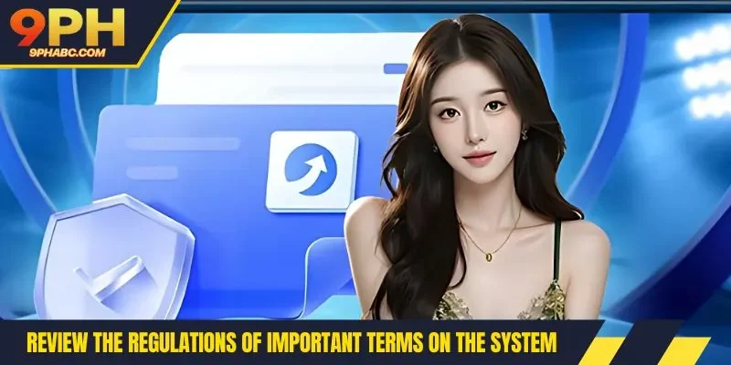 Review the regulations of important terms on the system