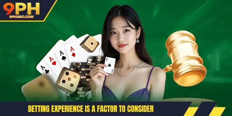 Betting experience is a factor to consider
