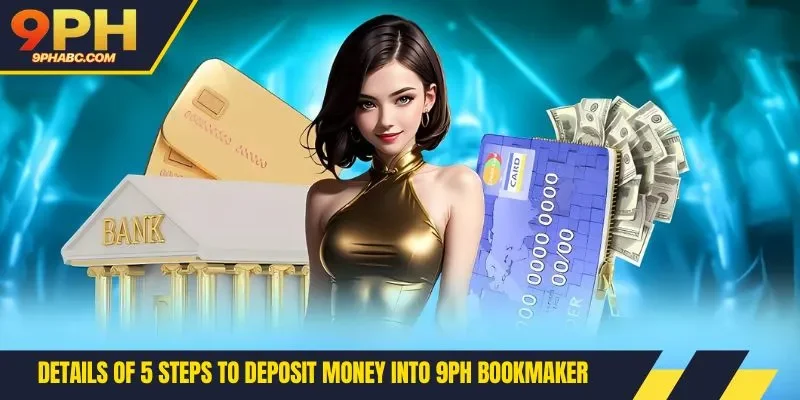 Details of 5 steps to deposit money into 9PH bookmaker