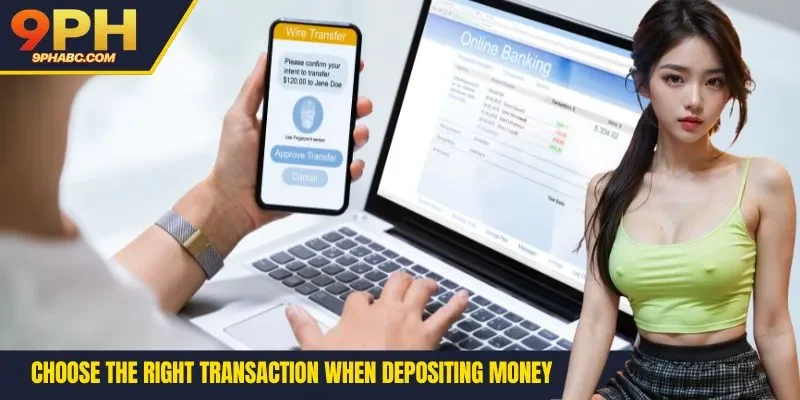 Choose the right transaction when depositing money